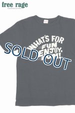 画像: 「FREE RAGE/フリーレイジ」FUN ENJOY,FUN! プリントリサイクルコットンTシャツ【スミ黒】